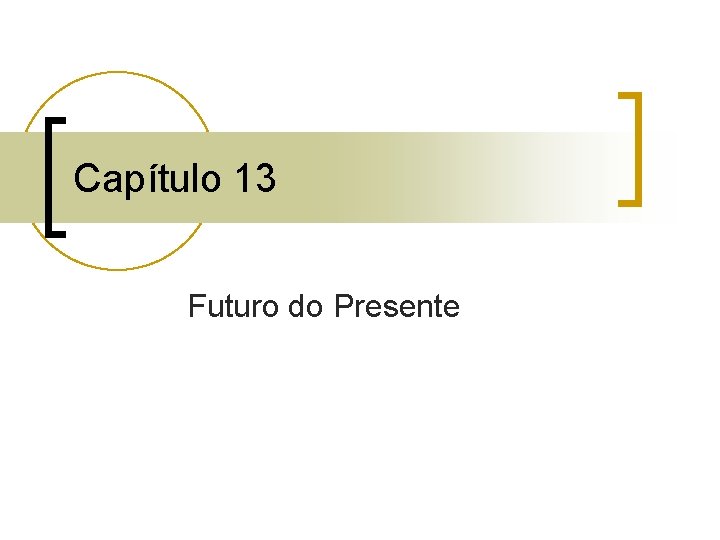 Capítulo 13 Futuro do Presente 