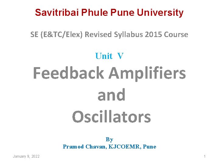 Savitribai Phule Pune University SE (E&TC/Elex) Revised Syllabus 2015 Course Unit V Feedback Amplifiers