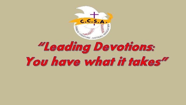 “Leading Devotions: You have what it takes” 