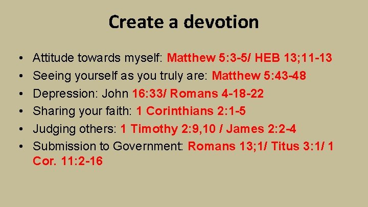 Create a devotion • • • Attitude towards myself: Matthew 5: 3 -5/ HEB