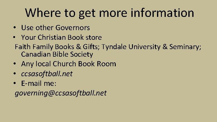 Where to get more information • Use other Governors • Your Christian Book store