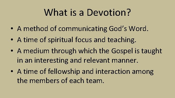 What is a Devotion? • A method of communicating God’s Word. • A time