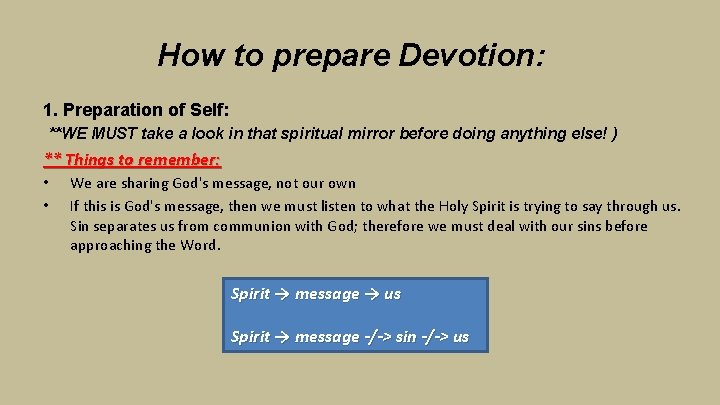 How to prepare Devotion: 1. Preparation of Self: **WE MUST take a look in