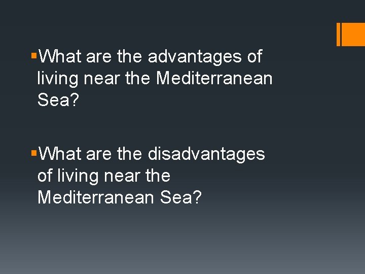 §What are the advantages of living near the Mediterranean Sea? §What are the disadvantages
