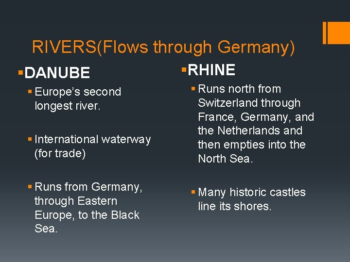 RIVERS(Flows through Germany) §DANUBE § Europe’s second longest river. § International waterway (for trade)