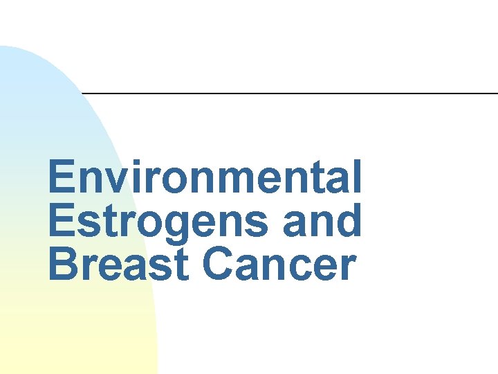 Environmental Estrogens and Breast Cancer 