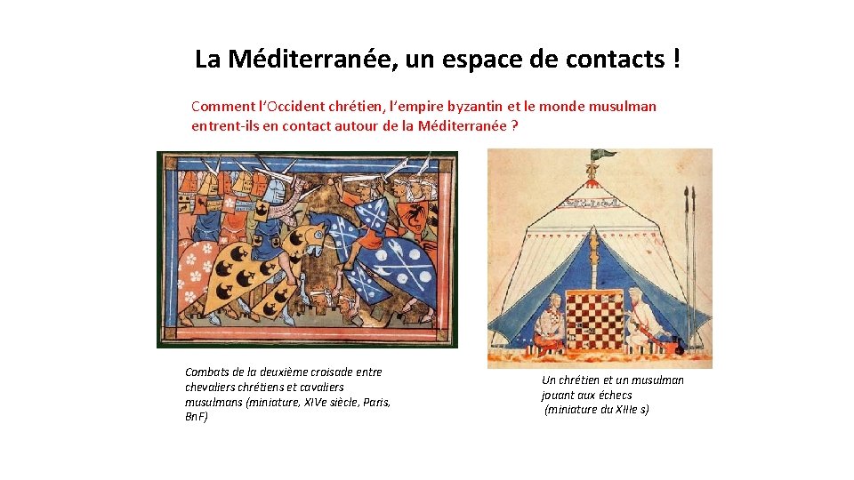 La Méditerranée, un espace de contacts ! Comment l’Occident chrétien, l’empire byzantin et le La Méditerranée, un espace de contacts ! Comment l’Occident chrétien, l’empire byzantin et le