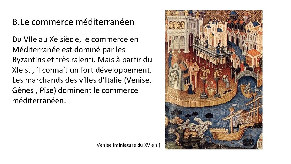 B. Le commerce méditerranéen Du VIIe au Xe siècle, le commerce en Méditerranée est B. Le commerce méditerranéen Du VIIe au Xe siècle, le commerce en Méditerranée est