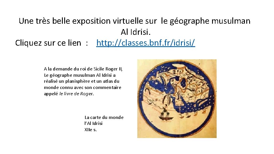 Une très belle exposition virtuelle sur le géographe musulman Al Idrisi. Cliquez sur ce Une très belle exposition virtuelle sur le géographe musulman Al Idrisi. Cliquez sur ce