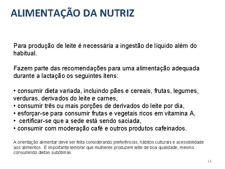 ALIMENTAÇÃO DA NUTRIZ Para produção de leite é necessária a ingestão de líquido além