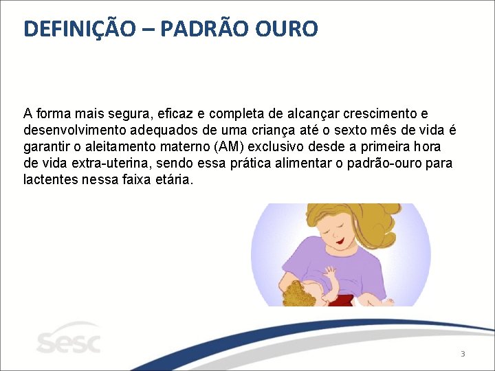 DEFINIÇÃO – PADRÃO OURO A forma mais segura, eficaz e completa de alcançar crescimento