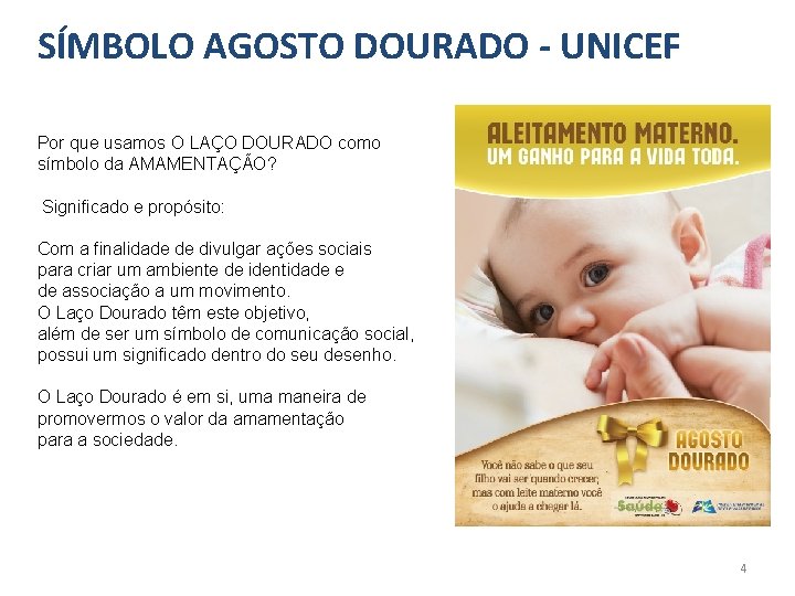 SÍMBOLO AGOSTO DOURADO - UNICEF Por que usamos O LAÇO DOURADO como símbolo da