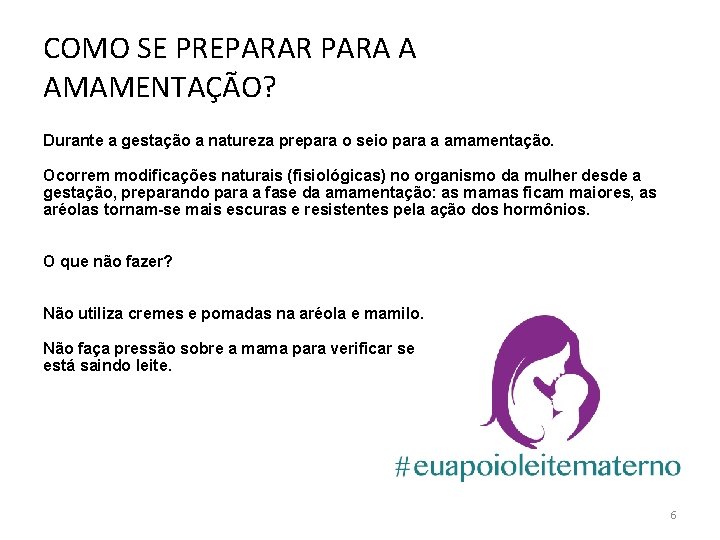 COMO SE PREPARAR PARA A AMAMENTAÇÃO? Durante a gestação a natureza prepara o seio