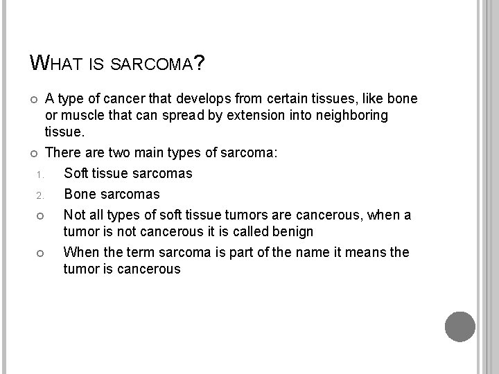 WHAT IS SARCOMA? A type of cancer that develops from certain tissues, like bone