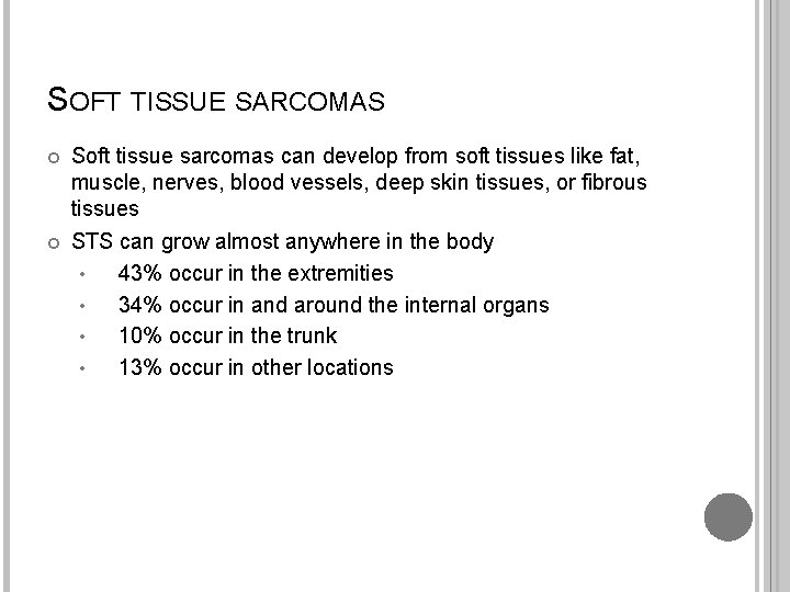 SOFT TISSUE SARCOMAS Soft tissue sarcomas can develop from soft tissues like fat, muscle,