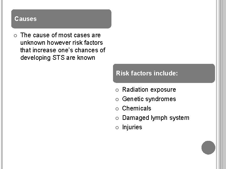 Causes The cause of most cases are unknown however risk factors that increase one’s