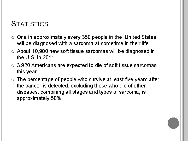 STATISTICS One in approximately every 350 people in the United States will be diagnosed