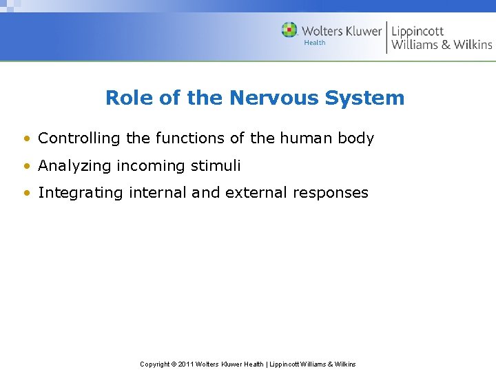 Role of the Nervous System • Controlling the functions of the human body •