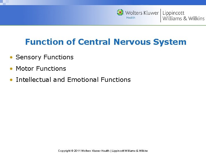 Function of Central Nervous System • Sensory Functions • Motor Functions • Intellectual and
