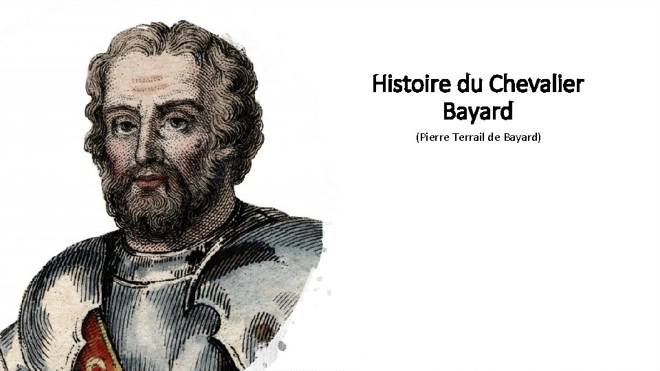 Histoire du Chevalier Bayard (Pierre Terrail de Bayard) 