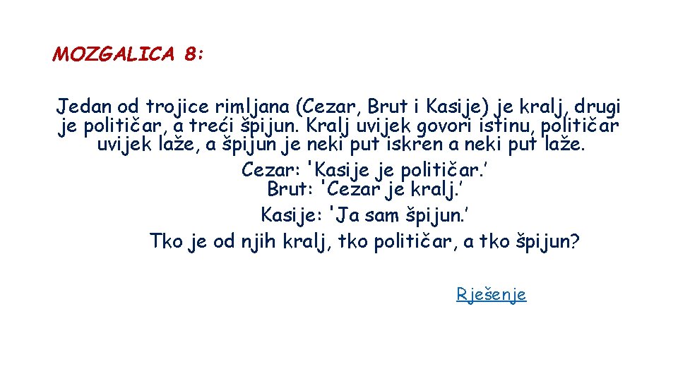 MOZGALICA 8: Jedan od trojice rimljana (Cezar, Brut i Kasije) je kralj, drugi je