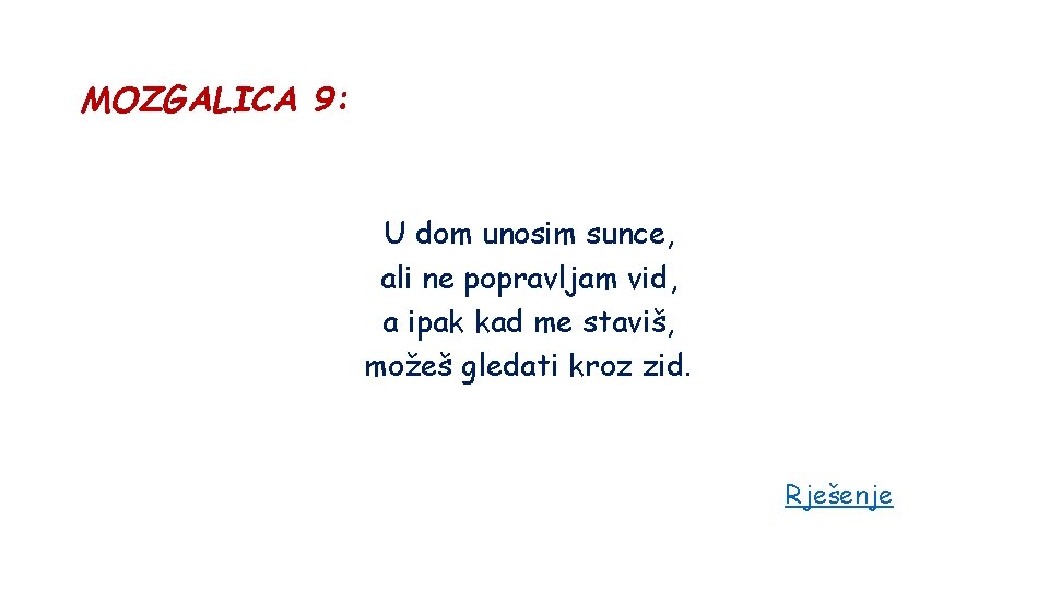 MOZGALICA 9: U dom unosim sunce, ali ne popravljam vid, a ipak kad me