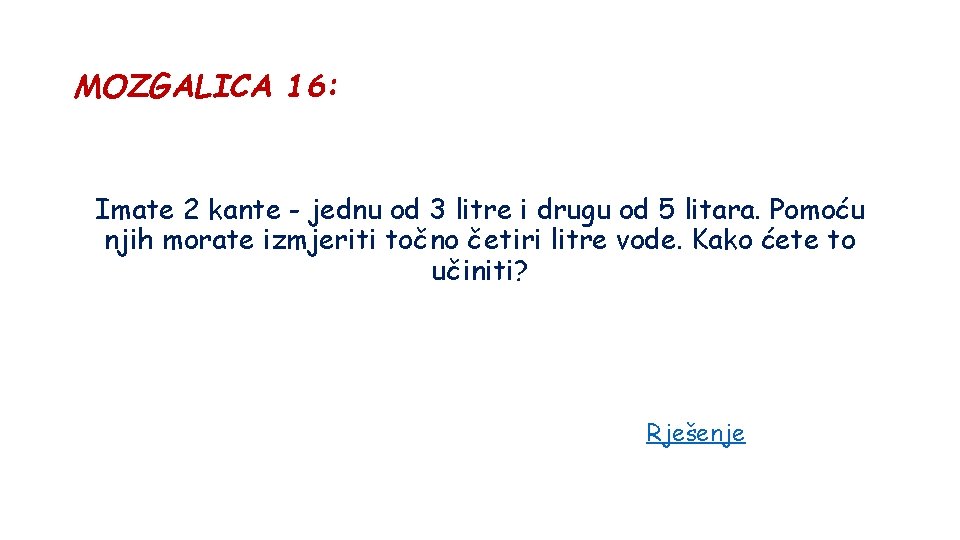 MOZGALICA 16: Imate 2 kante - jednu od 3 litre i drugu od 5