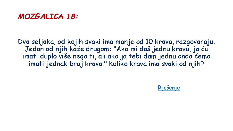 MOZGALICA 18: Dva seljaka, od kojih svaki ima manje od 10 krava, razgovaraju. Jedan