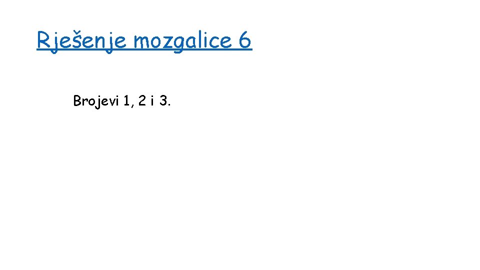 Rješenje mozgalice 6 Brojevi 1, 2 i 3. 