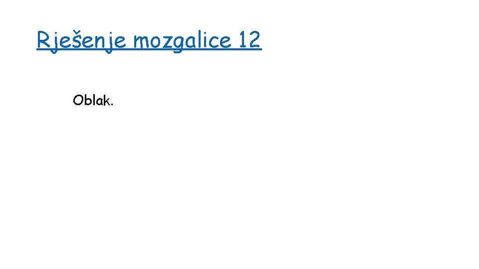 Rješenje mozgalice 12 Oblak. 