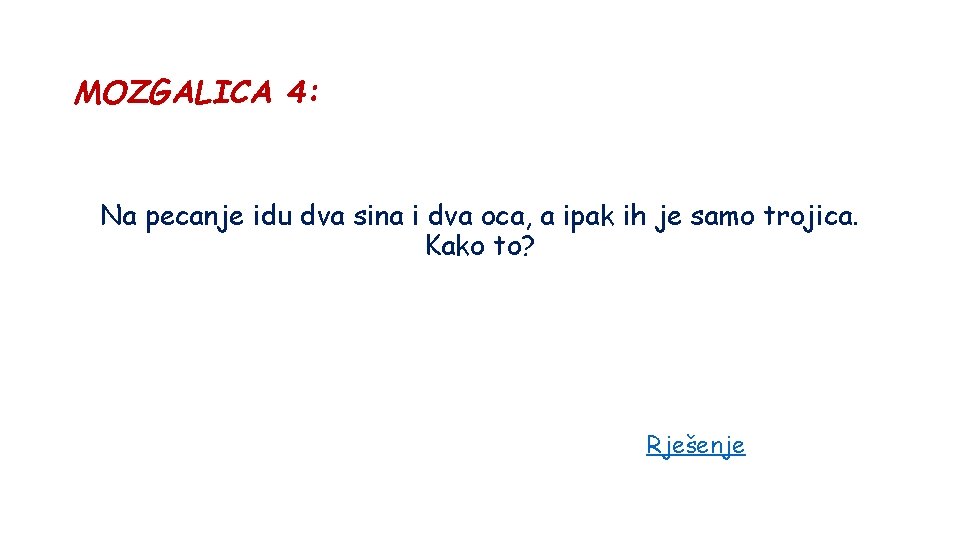 MOZGALICA 4: Na pecanje idu dva sina i dva oca, a ipak ih je
