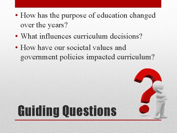  • How has the purpose of education changed over the years? • What