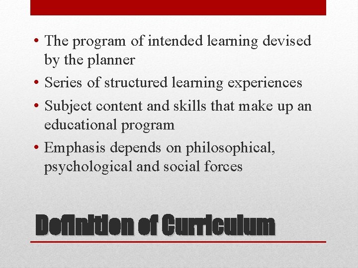  • The program of intended learning devised by the planner • Series of