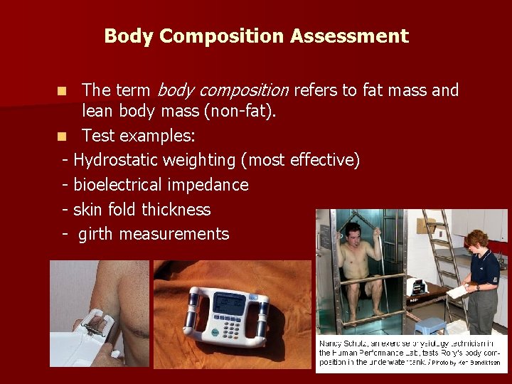 Body Composition Assessment The term body composition refers to fat mass and lean body