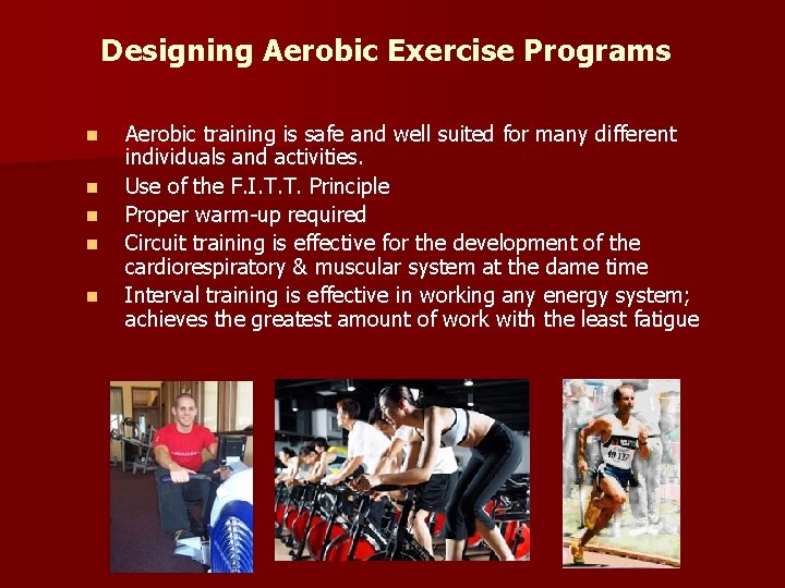 Designing Aerobic Exercise Programs n n n Aerobic training is safe and well suited