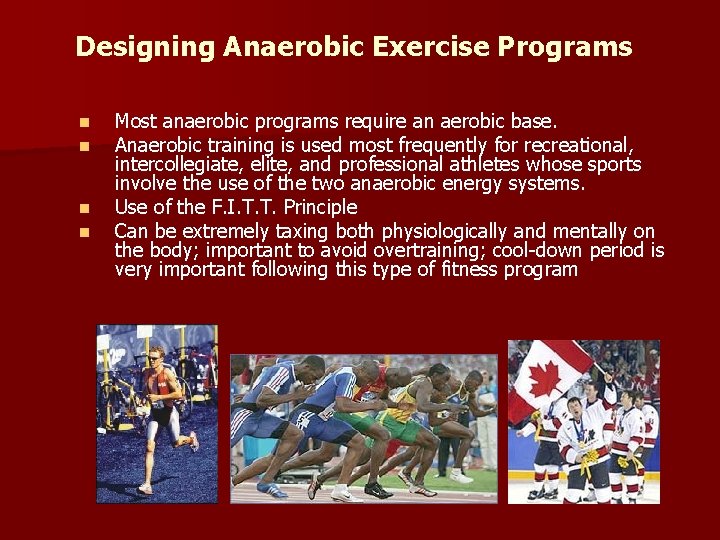 Designing Anaerobic Exercise Programs n n Most anaerobic programs require an aerobic base. Anaerobic