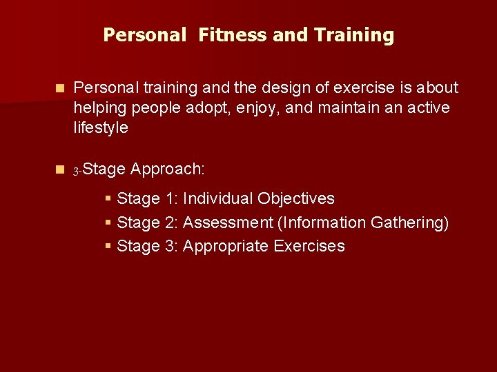 Personal Fitness and Training n Personal training and the design of exercise is about