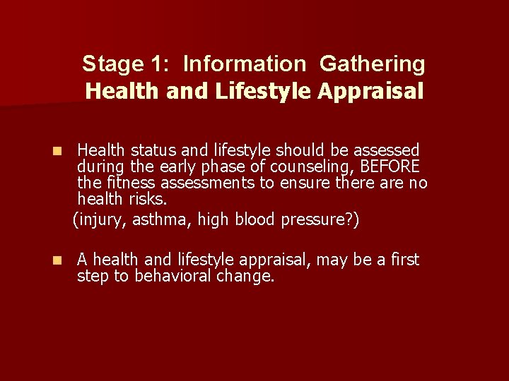 Stage 1: Information Gathering Health and Lifestyle Appraisal n Health status and lifestyle should