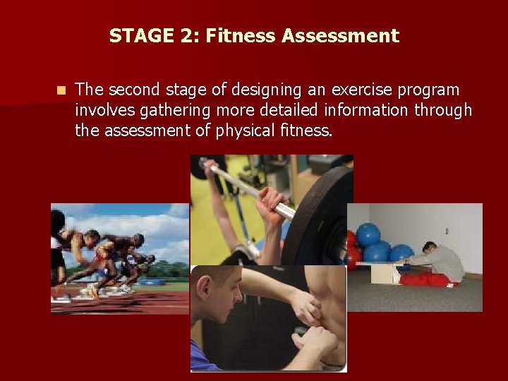 STAGE 2: Fitness Assessment n The second stage of designing an exercise program involves