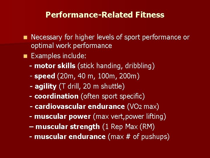 Performance-Related Fitness Necessary for higher levels of sport performance or optimal work performance n