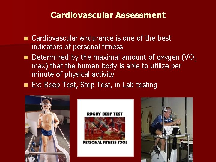 Cardiovascular Assessment Cardiovascular endurance is one of the best indicators of personal fitness n