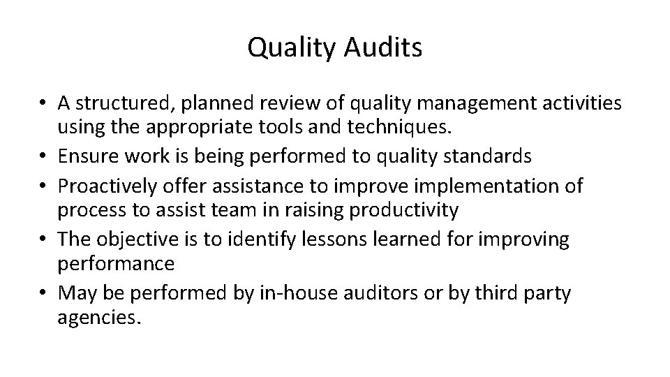 Quality Audits • A structured, planned review of quality management activities using the appropriate