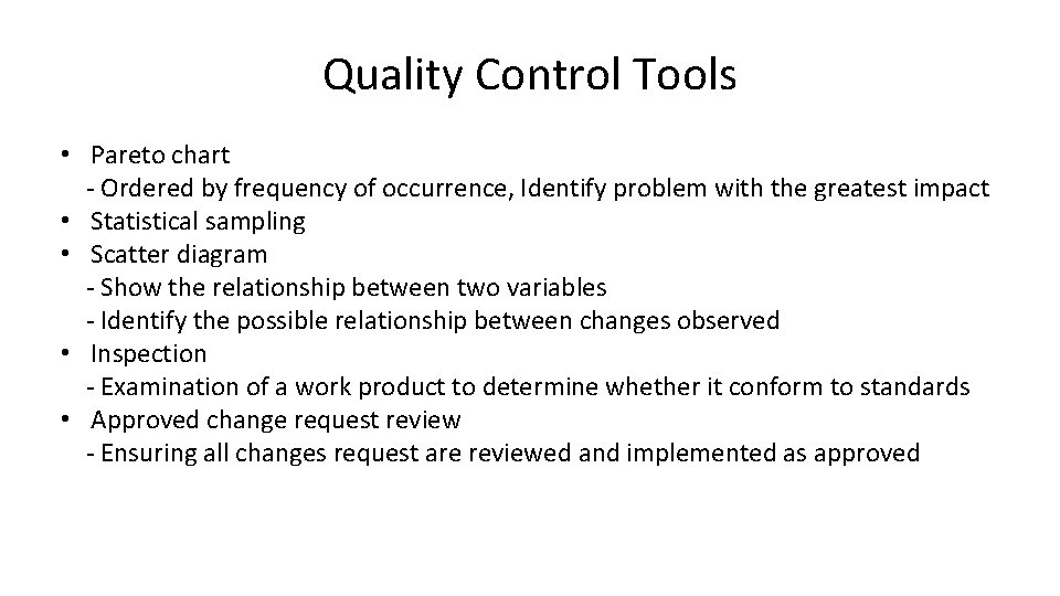 Quality Control Tools • Pareto chart - Ordered by frequency of occurrence, Identify problem