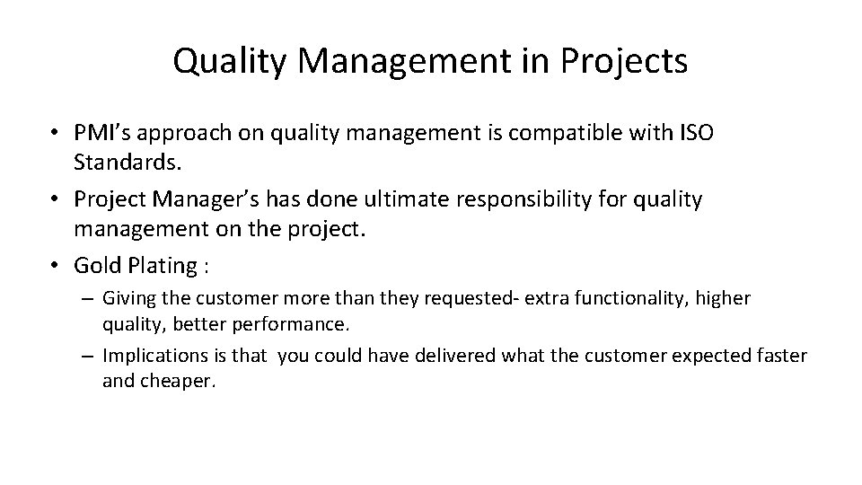 Quality Management in Projects • PMI’s approach on quality management is compatible with ISO