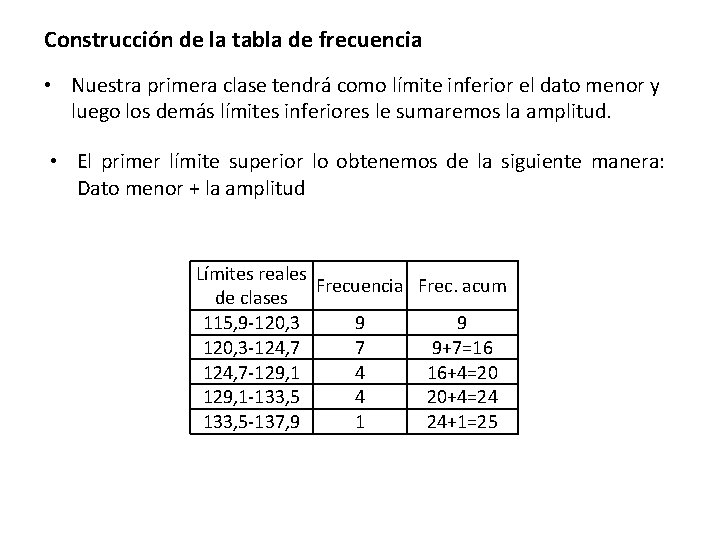 Construcción de la tabla de frecuencia • Nuestra primera clase tendrá como límite inferior