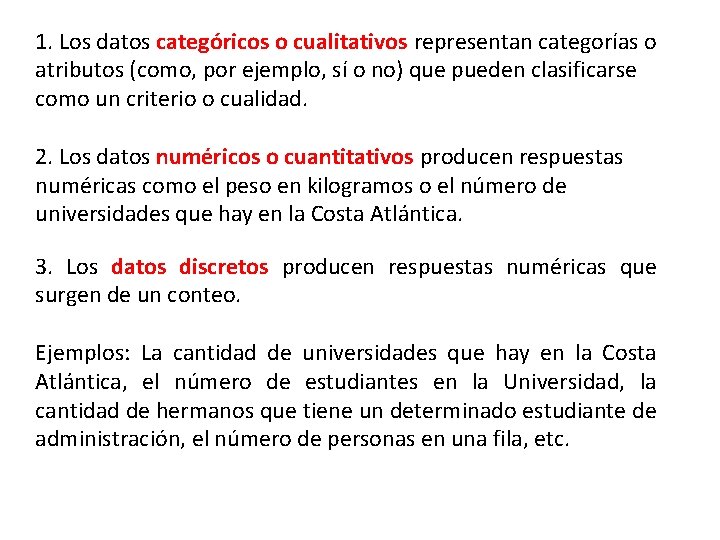 1. Los datos categóricos o cualitativos representan categorías o atributos (como, por ejemplo, sí