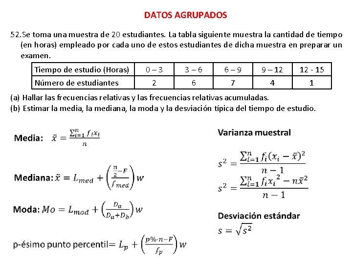 DATOS AGRUPADOS 52. Se toma una muestra de 20 estudiantes. La tabla siguiente muestra