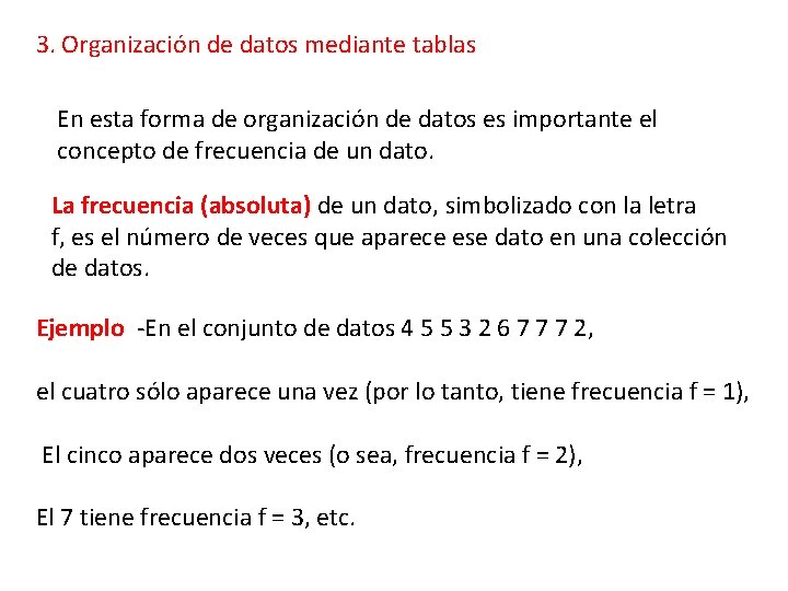 3. Organización de datos mediante tablas En esta forma de organización de datos es