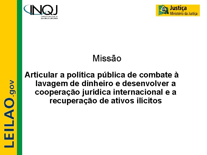 Missão Articular a política pública de combate à lavagem de dinheiro e desenvolver a