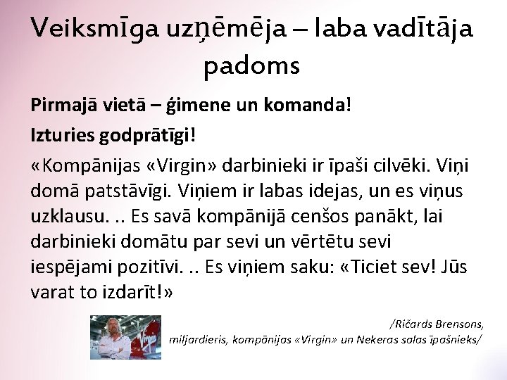 Veiksmīga uzņēmēja – laba vadītāja padoms Pirmajā vietā – ģimene un komanda! Izturies godprātīgi!